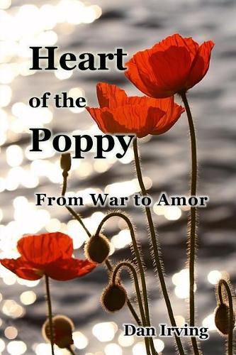 Cover image for Heart of the Poppy: From War to Amor