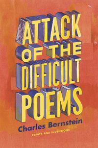 Cover image for Attack of the Difficult Poems: Essays and Interventions