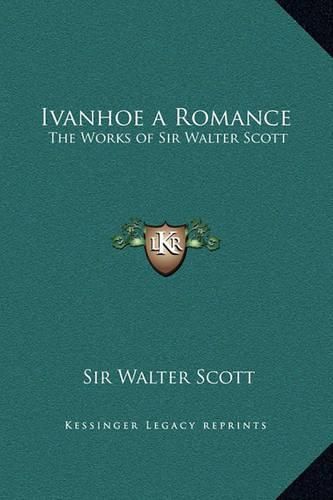 Cover image for Ivanhoe a Romance: The Works of Sir Walter Scott