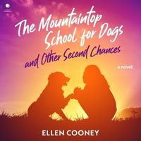 Cover image for The Mountaintop School for Dogs and Other Second Chances