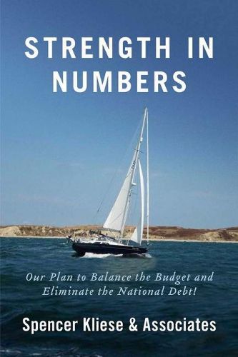 Cover image for Strength in Numbers: Our plan to balance the Budget, and eliminate the National debt.