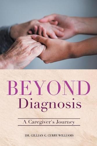 Cover image for Beyond Diagnosis: A Caregiver's Journey