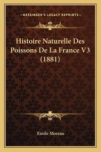 Cover image for Histoire Naturelle Des Poissons de La France V3 (1881)