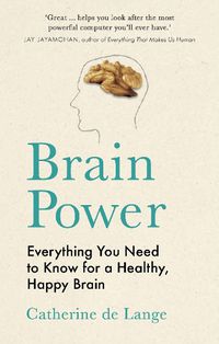 Cover image for Brain Power: Everything You Need to Know for a Healthy, Happy Brain