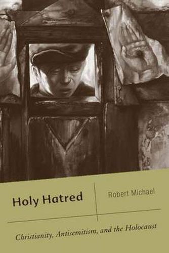 Cover image for Holy Hatred: Christianity, Antisemitism, and the Holocaust