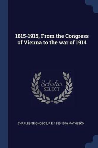 1815-1915, from the Congress of Vienna to the War of 1914