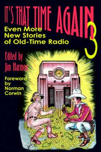 Cover image for It's That Time Again 3: Even More New Stories of Old-Time Radio