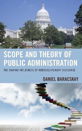 Cover image for Scope and Theory of Public Administration: The Shaping Influences of Interdisciplinary Discourse