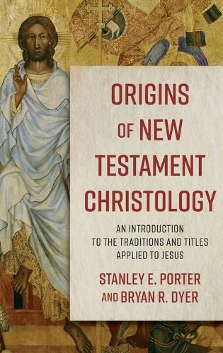 Origins of New Testament Christology: An Introduction to the Traditions and Titles Applied to Jesus