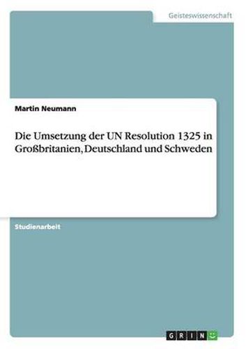 Cover image for Die Umsetzung der UN Resolution 1325 in Grossbritanien, Deutschland und Schweden