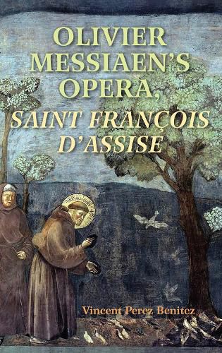 Olivier Messiaen's Opera, Saint Francois d'Assise