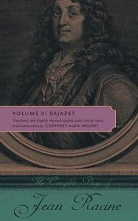 Cover image for The Complete Plays of Jean Racine: Volume 2: Bajazet