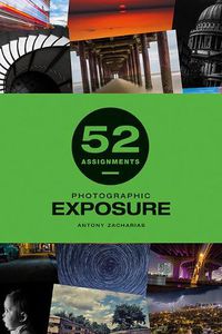 Cover image for 52 Assignments: Photographic Exposure