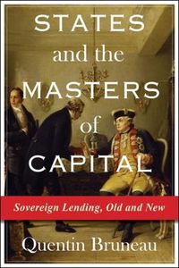 Cover image for States and the Masters of Capital: Sovereign Lending, Old and New