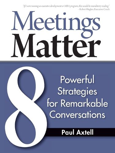 Cover image for Meetings Matter: 8 Powerful Strategies for Remarkable Conversations