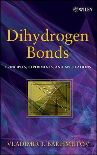 Cover image for Dihydrogen Bond: Principles, Experiments, and Applications