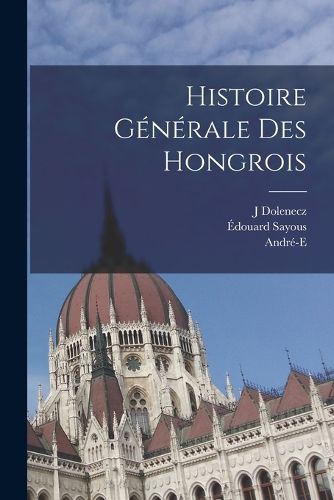 Cover image for Histoire generale des Hongrois