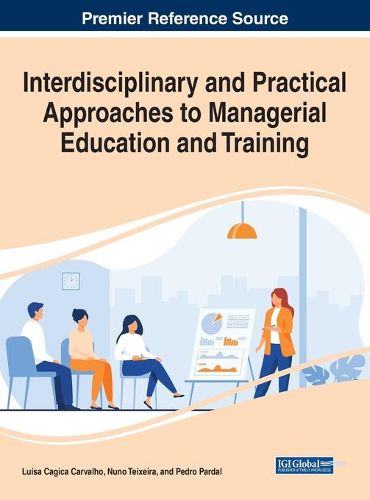 Cover image for Interdisciplinary and Practical Approaches to Managerial Education and Training
