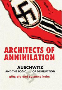 Cover image for Architects of Annihilation: Auschwitz and the Logic of Destruction
