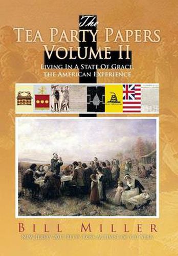 The Tea Party Papers Volume II: Living in a State of Grace, the American Experience