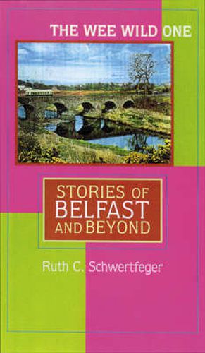 Cover image for The Wee Wild One: Stories of Belfast and Beyond