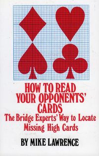 Cover image for How to Read Your Opponents' Cards: The Bridge Experts' Way to Locate Missing High Cards