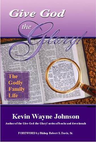 Cover image for Give God the GLory! The Godly Family Life