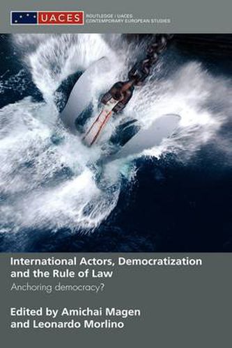 Cover image for International Actors, Democratization and the Rule of Law: Anchoring Democracy?