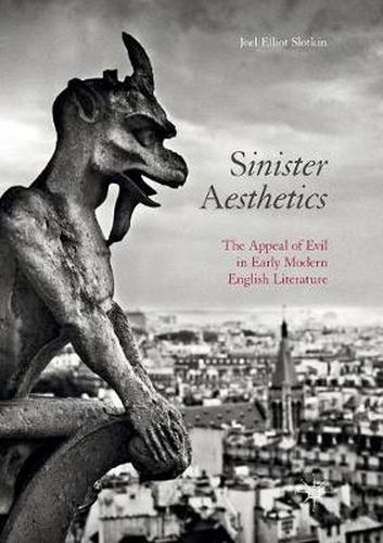 Cover image for Sinister Aesthetics: The Appeal of Evil in Early Modern English Literature