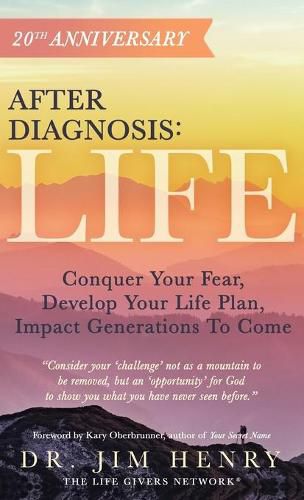 Cover image for After Diagnosis: LIFE: Conquer Your Fear, Develop Your Life Plan, Impact Generations To Come