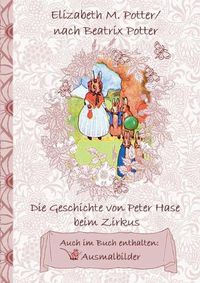 Cover image for Die Geschichte von Peter Hase beim Zirkus (inklusive Ausmalbilder, deutsche Erstveroeffentlichung! )