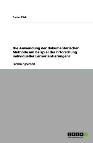 Cover image for Die Anwendung der dokumentarischen Methode am Beispiel der Erforschung individueller Lernorientierungen?