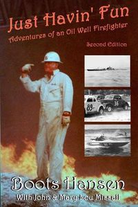 Cover image for Just Havin' Fun: Adventures of an Oil Well Firefighter