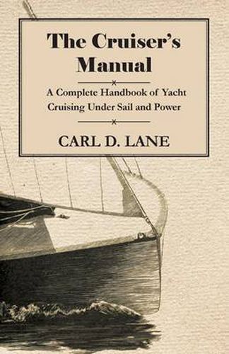 Cover image for The Cruiser's Manual - A Complete Handbook of Yacht Cruising Under Sail and Power