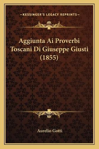 Aggiunta AI Proverbi Toscani Di Giuseppe Giusti (1855)