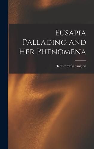 Cover image for Eusapia Palladino and Her Phenomena