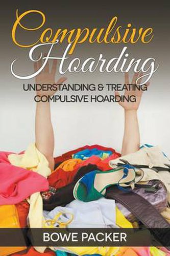 Cover image for Compulsive Hoarding: Understanding and Treating Compulsive Hoarding