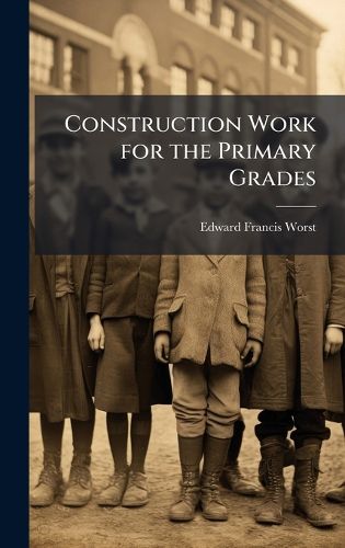 Cover image for Construction Work for the Primary Grades
