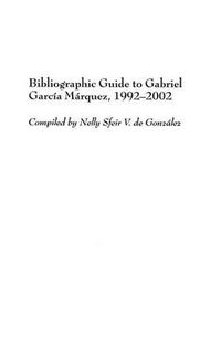 Cover image for Bibliographic Guide to Gabriel Garcia Marquez, 1992-2002