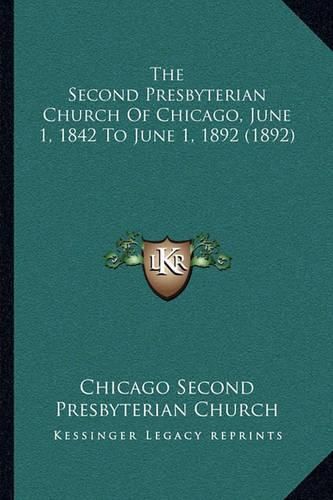 The Second Presbyterian Church of Chicago, June 1, 1842 to June 1, 1892 (1892)