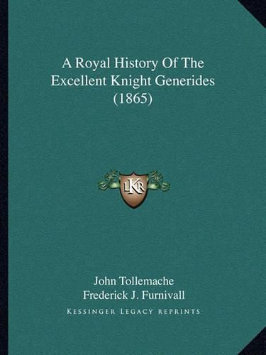 A Royal History of the Excellent Knight Generides (1865)