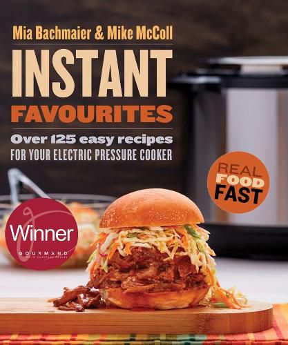 Cover image for Instant Favourites: Over 125 Easy Recipes for Your Electric Pressure Cooker