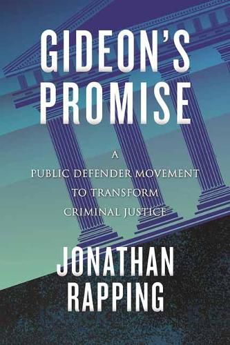 Cover image for Gideon's Promise: A Public Defender Movement to Transform Criminal Justice