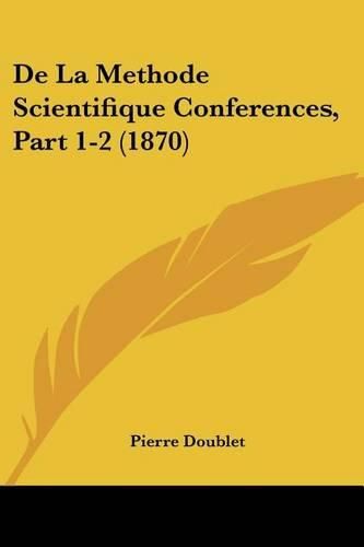 Cover image for de La Methode Scientifique Conferences, Part 1-2 (1870)