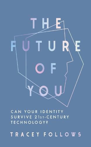 The Future of You: Can Your Identity Survive 21st-Century Techonology?
