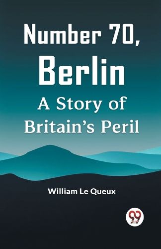 Number 70, BerlinA Story of Britain's Peril (Edition2023)