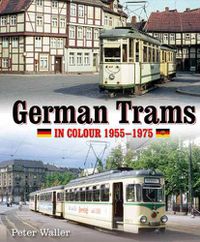 Cover image for German Trams in Colour 1955-1975