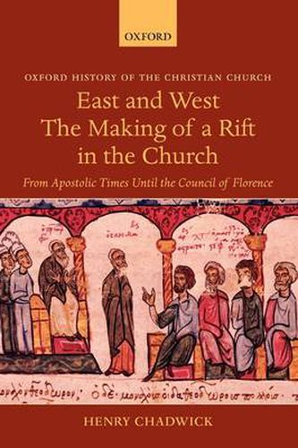 Cover image for East and West - The Making of a Rift in the Church: From Apostolic Times Until the Council of Florence