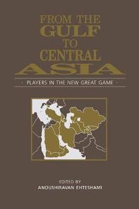 Cover image for From the Gulf to Central Asia: Players in the New Great Game