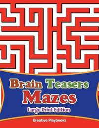 Cover image for Brain Teasers Mazes Large Print Edition